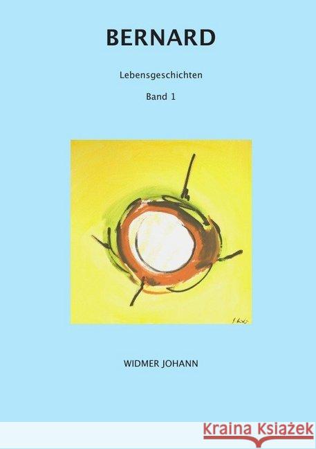 Bernard : Lebensgeschichten Widmer, Johann 9783748568742 epubli