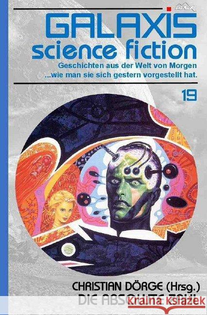 GALAXIS SCIENCE FICTION, Band 19: DIE ABSOLUTE ZAHL : Geschichten aus der Welt von Morgen - wie man sie sich gestern vorgestellt hat. Silverberg, Robert; Zelazny, Roger 9783748569404 epubli