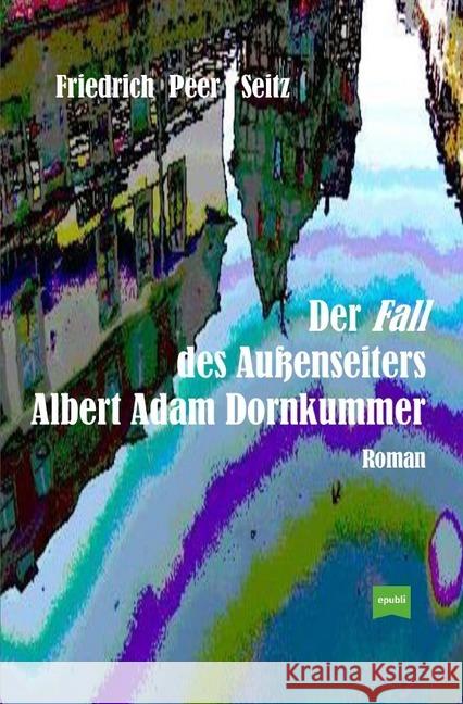 Der Fall des Außenseiters Albert Adam Dornkummer Seitz, Friedrich Peer 9783748569411