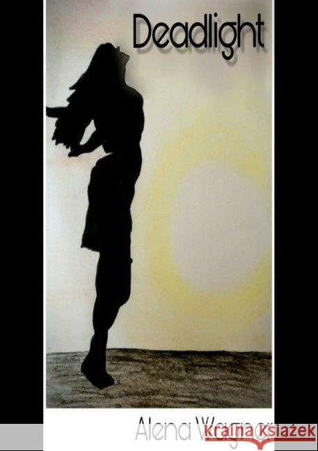 Deadlight Wagner, Alena 9783748569497 epubli