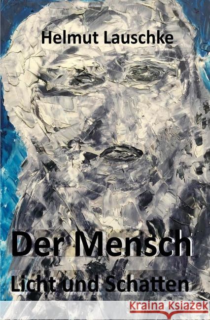 Der Mensch : Licht und Schatten Lauschke, Helmut 9783748571476 epubli