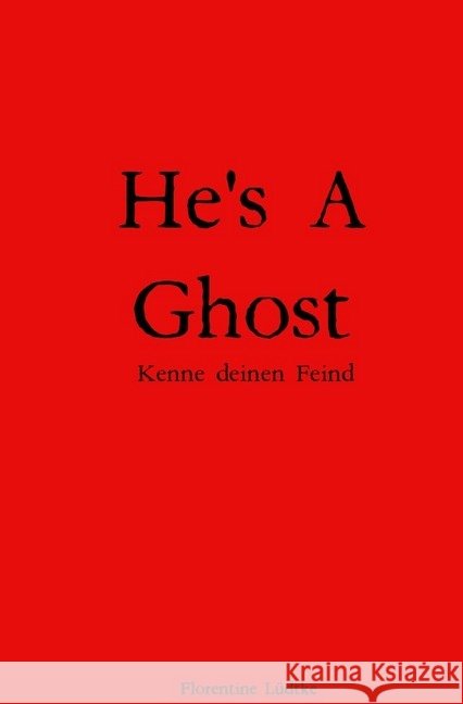 He's A Ghost : Kenne deinen Feind Lüdtke, Florentine 9783748572404