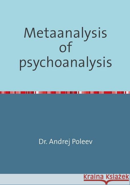 Metaanalysis of psychoanalysis Poleev, Andrej 9783748572862