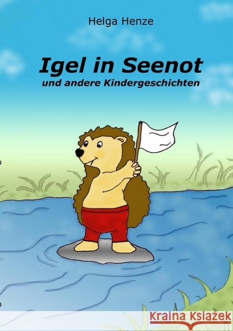 Igel in Seenot Henze, Helga 9783748572886