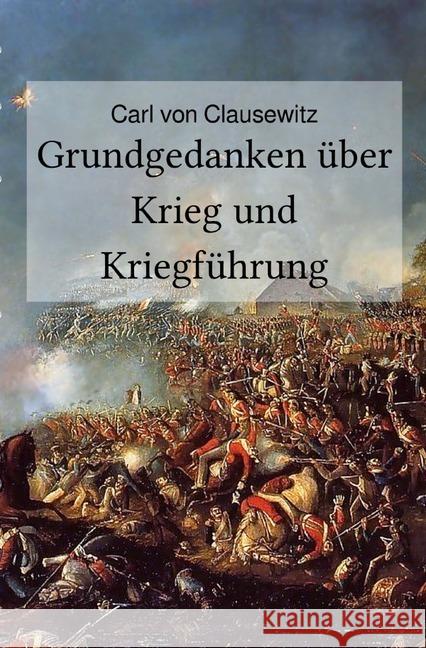 Grundgedanken über Krieg und Kriegführung Clausewitz, Carl von 9783748573500 epubli