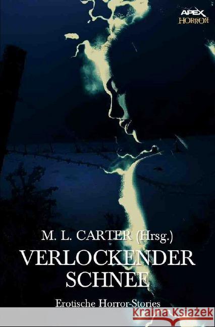 VERLOCKENDER SCHNEE : Erotische Horror-Storys Bradley, Marion Zimmer; Bloch, Robert; Sturgeon, Theodore 9783748573579