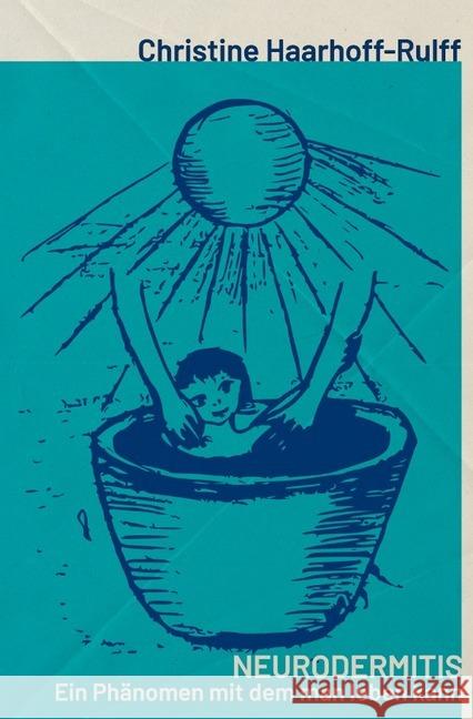 Neurodermitis : Ein Phänomen mit dem man leben kann Haarhoff-Rulff, Christine 9783748573661 epubli