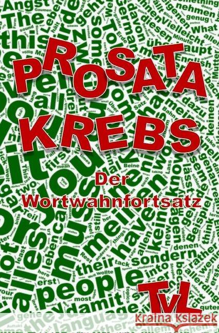 Prosatakrebs : Der Wortwahnfortsatz van Lier, Tobias 9783748573999 epubli