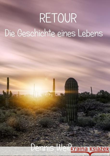 Retour- Die Geschichte eines Lebens Weiß, Dennis 9783748574354 epubli