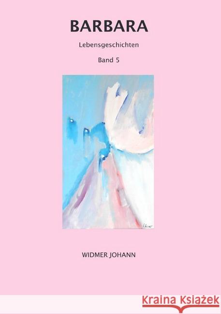 Barbara : Lebensgeschichten Widmer, Johann 9783748574538 epubli