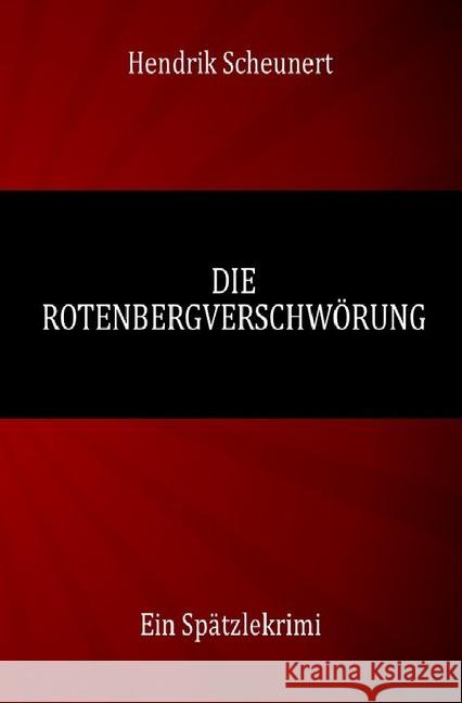 Die Rotenbergverschwörung Scheunert, Hendrik 9783748574576