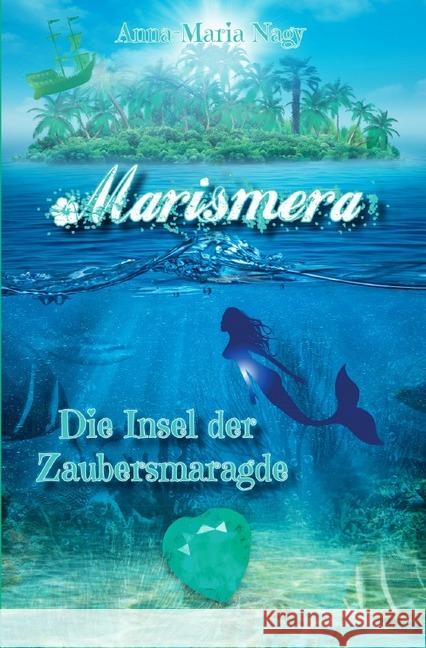 Marismera : Die Insel der Zaubersmaragde Nagy, Anna-Maria 9783748574590