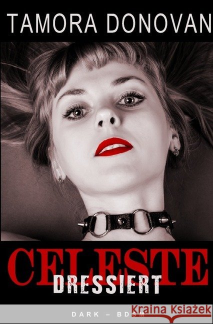 Celeste - Dressiert Donovan, Tamora 9783748574774