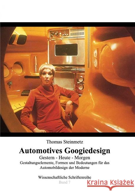 Design / Automobil / Googiedesign / Automotives der 50er Jahre: Gestern - Heute - Morgen : Band 7 Steinmetz, Thomas 9783748574859 epubli