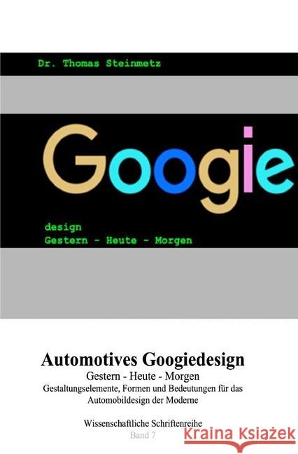 Design / Automobil / Googiedesign / Automotives der 50er Jahre: Gestern - Heute - Morgen : Band 7 Steinmetz, Thomas 9783748574866 epubli