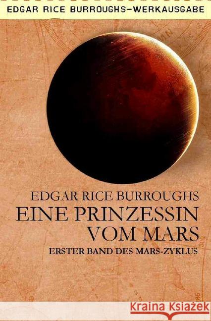 EINE PRINZESSIN VOM MARS : Erster Band des MARS-Zyklus Burroughs, Edgar Rice 9783748574903
