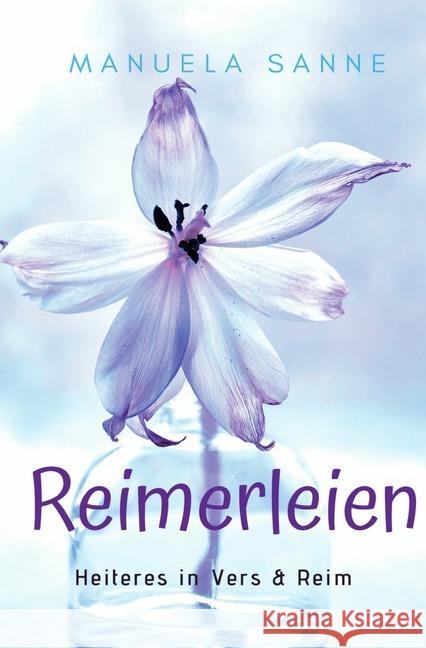 Reimerleien : Heiteres in Vers & Reim Sanne, Manuela 9783748575238