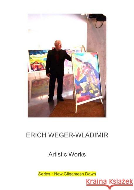 Erich Weger-Wladimir : Artistic Works Weger, Thomas 9783748575863