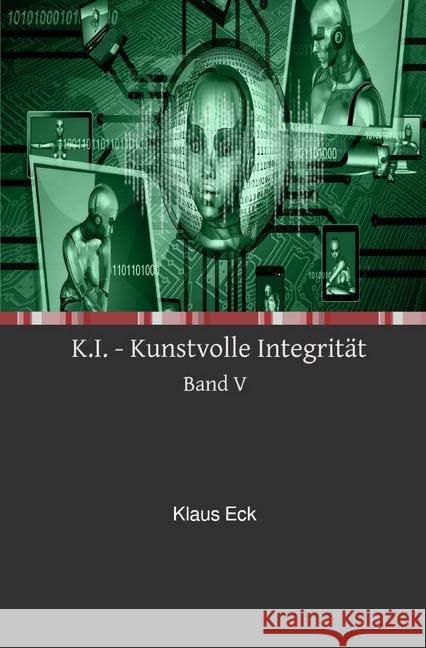 K.I. - Kunstvolle Integrität - Band V Eck, Klaus 9783748575887 epubli