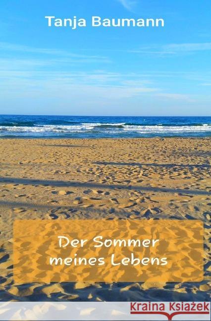 Der Sommer meines Lebens : Liebes-Krimi Baumann, Tanja 9783748577126