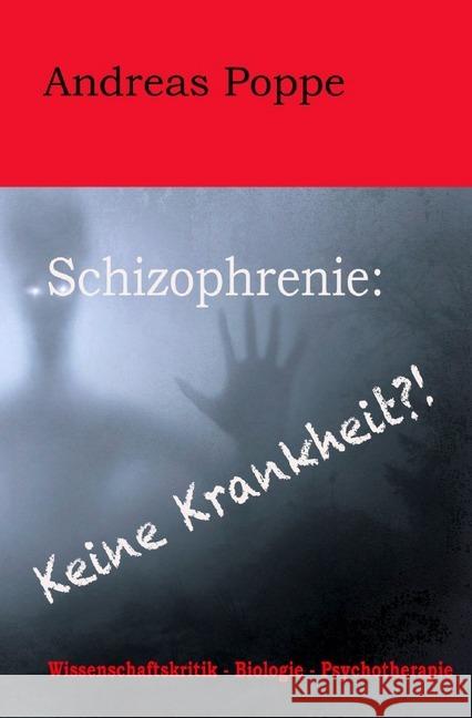 Schizophrenie: Keine Krankheit?! : Wissenschaftskritik - Biologie - Psychotherapie Poppe, Andreas 9783748577300 epubli