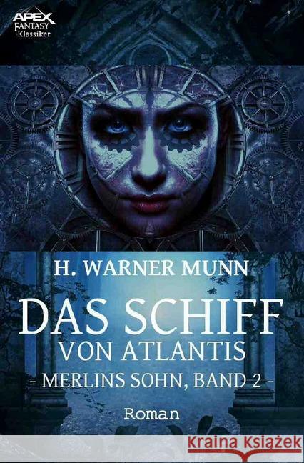 DAS SCHIFF VON ATLANTIS - MERLINS SOHN, BAND 2 : Der Fantasy-Klassiker! Munn, H. Warner 9783748578031