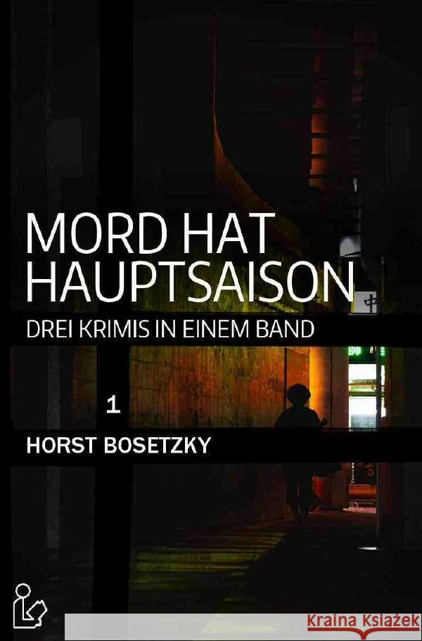 MORD HAT HAUPTSAISON - DREI KRIMIS IN EINEM BAND : Krimi-Sonder-Edition 1 Bosetzky, Horst 9783748579694 epubli