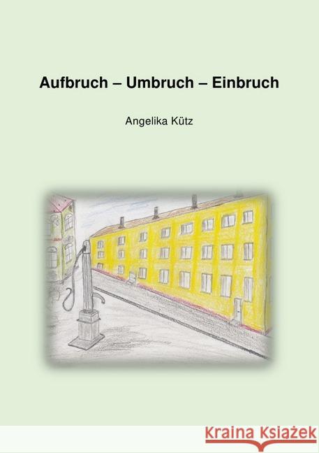 Aufbruch - Umbruch - Einbruch Kütz, Angelika 9783748582328