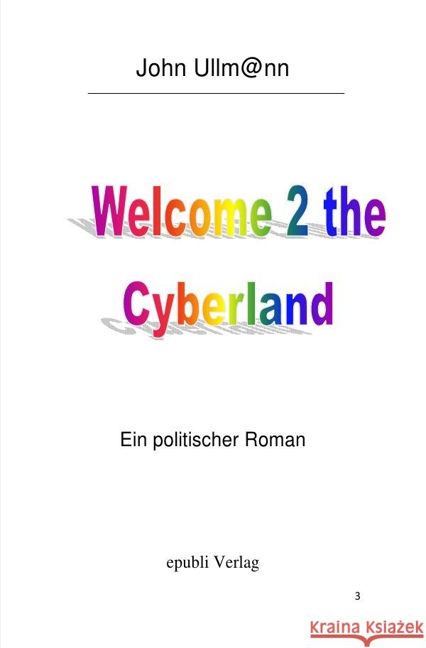 Welcome to the Cyberland : Ein politischer Roman Ullmann, John 9783748582465 epubli