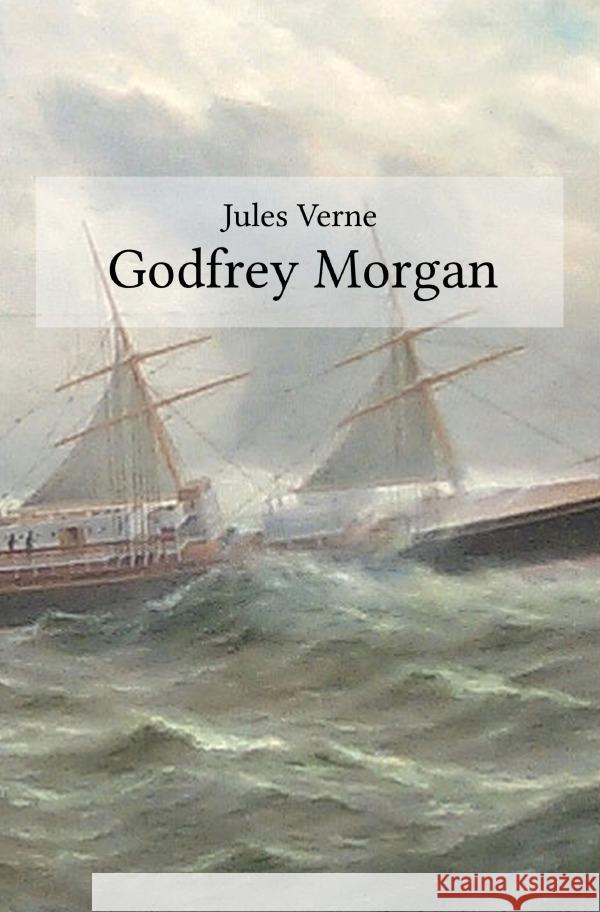 Godfrey Morgan : A Californian Mystery Verne, Jules 9783748582557 epubli