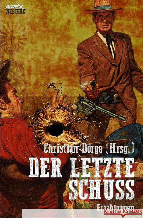 DER LETZTE SCHUSS : 16 Western-Stories US-amerikanischer Autoren und Autorinnen Henry, Will; L'Amour, Louis 9783748582588 epubli