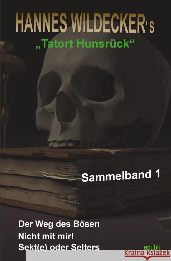 Hannes Wildecker's Tatort Hunsrück : Sammelband 1 Wildecker, Hannes 9783748582731