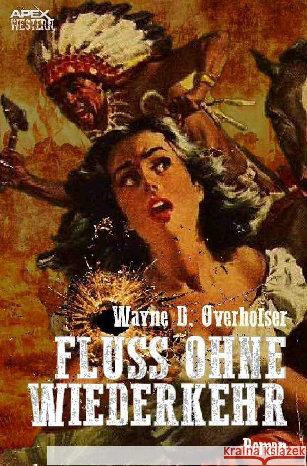 FLUSS OHNE WIEDERKEHR : Der Western-Klassiker! Overholser, Wayne D. 9783748582786