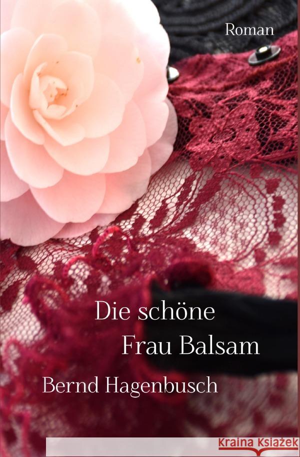 Die schöne Frau Balsam Hagenbusch, Bernd 9783748583394