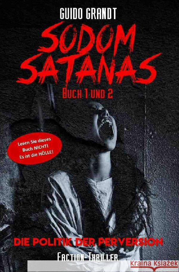 Sodom Satanas Buch 1 & 2 : Die Politik der Perversion Grandt, Guido 9783748584087