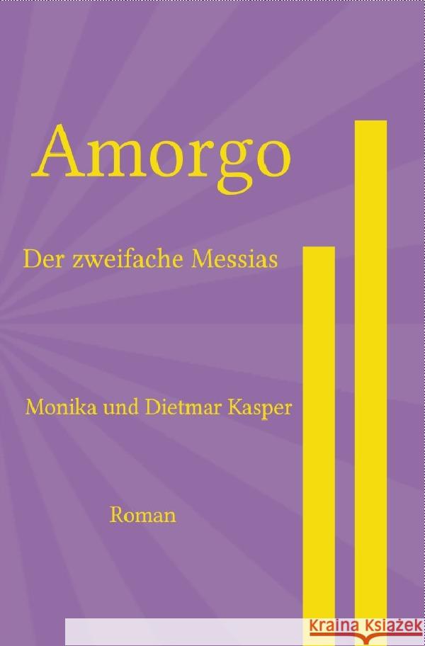 Amorgo : Der zweifache Messias Kasper, Monika; Kasper, Dietmar 9783748584674