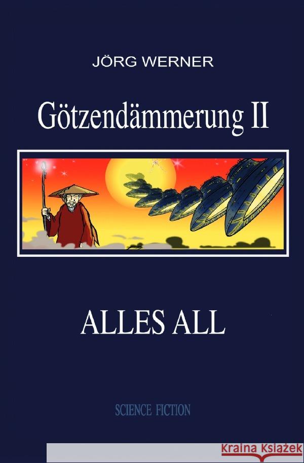 Götzendämmerung II : Alles All Werner, Jörg 9783748585527 epubli