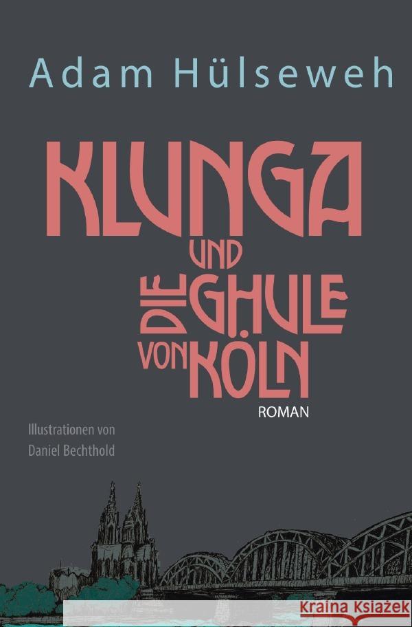 Klunga und die Ghule von Köln : Ein Örben-Fäntäsie-Verzällcher Hülseweh, Adam; Elbracht, Ina; Schmalz, Alexander 9783748585756 epubli