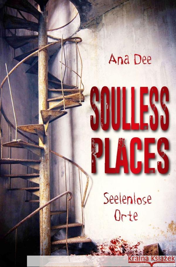 Soulless Places : Seelenlose Orte Dee, Ana 9783748586371 epubli