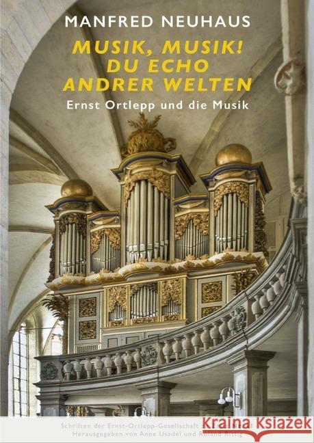 Ernst Ortlepp und die Musik : Musik, Musik! Du Echo andrer Welten Neuhaus, Manfred 9783748586951