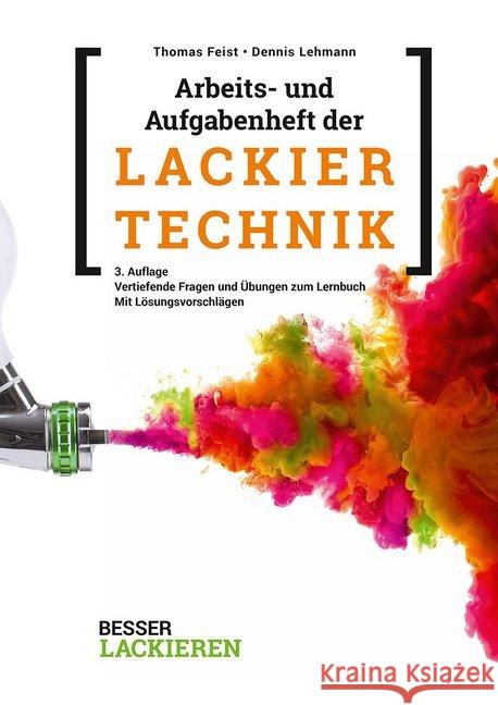 Arbeits- und Aufgabenheft der Lackiertechnik : Vertiefende Fragen und Übungen zum Lernbuch. Mit Lösungsvorschlägen Feist, Thomas; Lehmann, Dennis 9783748601968