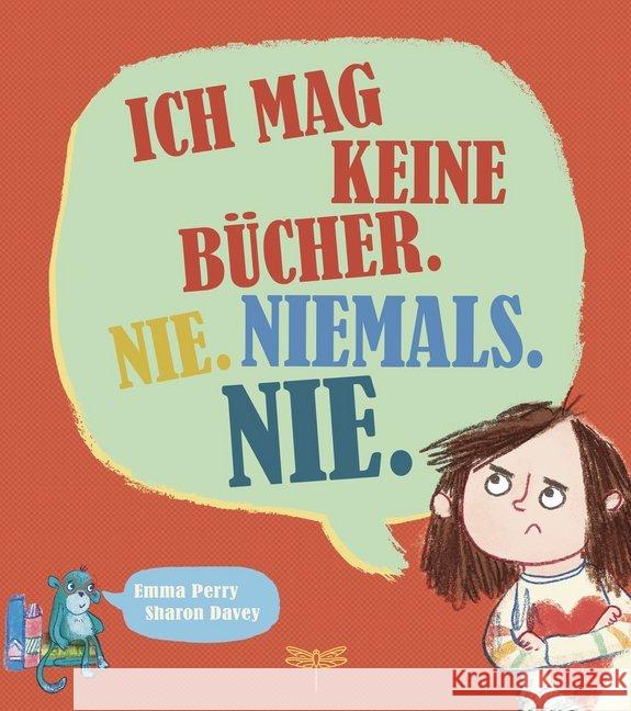 Ich mag keine Bücher. Nie. Niemals. Nie. : Bilderbuch Perry, Emma 9783748800040