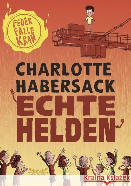 Echte Helden - Feuerfalle Kran Habersack, Charlotte 9783748800101