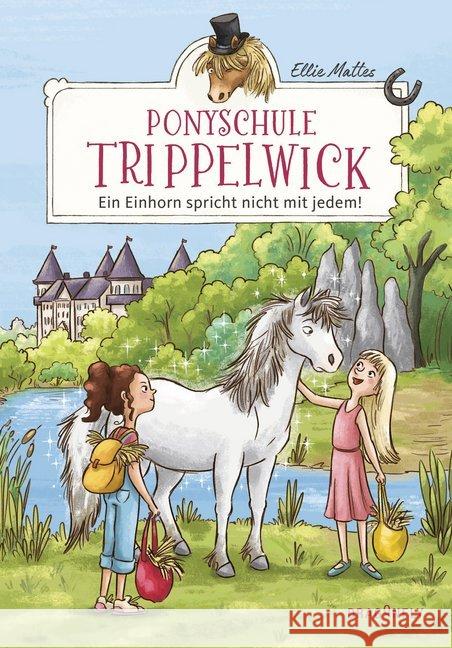 Ponyschule Trippelwick - Ein Einhorn spricht nicht mit jedem Mattes, Ellie 9783748800217