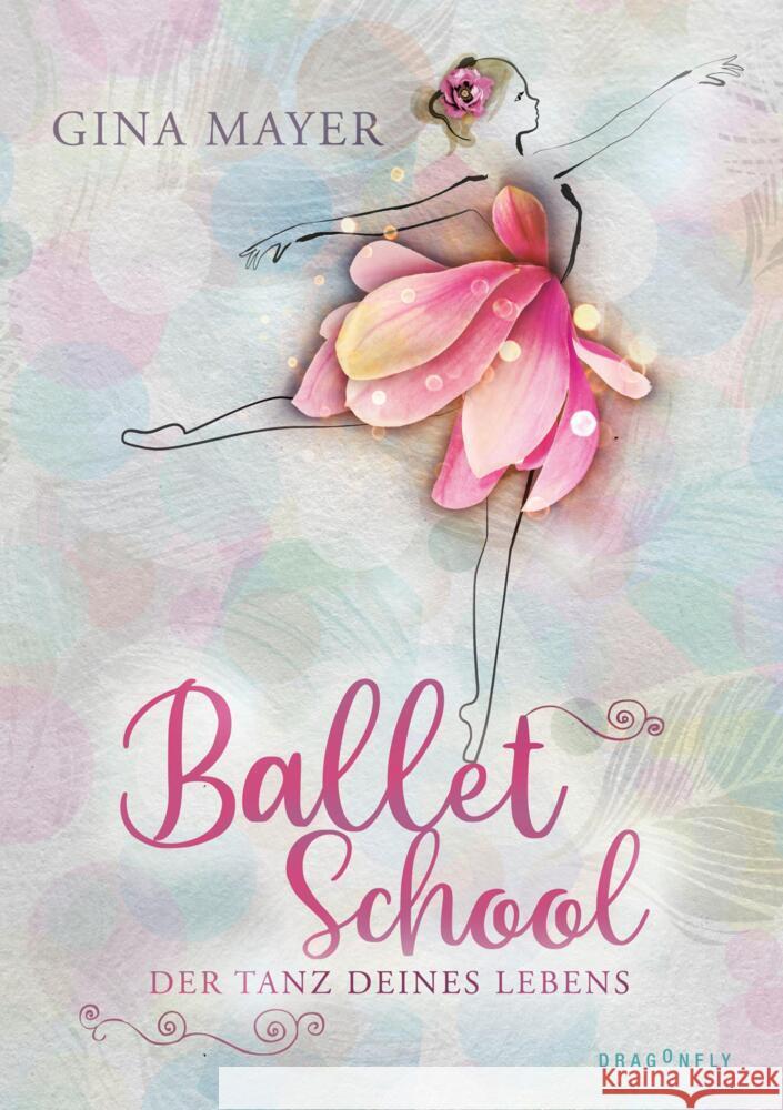 Ballet School - Der Tanz deines Lebens Mayer, Gina 9783748801870 Dragonfly