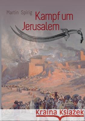 Kampf um Jerusalem: Historisch-biblischer Roman Martin Spirig 9783749405053 Books on Demand