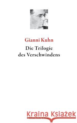 Die Trilogie des Verschwindens Gianni Kuhn 9783749406685 Books on Demand