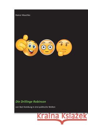 Die Drillinge Robinson: von Bad Homburg in drei politische Welten Rainer Maschke 9783749406746 Books on Demand