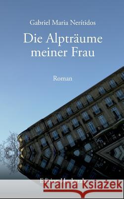 Die Alpträume meiner Frau Gabriel Maria Nerítidos, Michael Claudio Andreas 9783749406982 Books on Demand