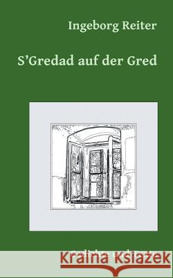 S'Gredad auf der Gred Ingeborg Reiter 9783749407057 Books on Demand
